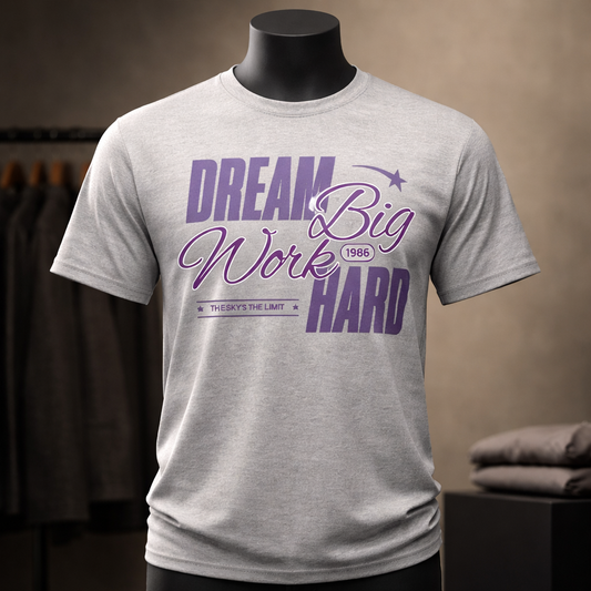 Dream Big Work Hard - T Shirt