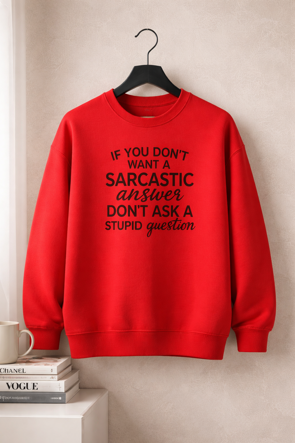 Sarcastic Answer Stupid Question - Sweatshirt