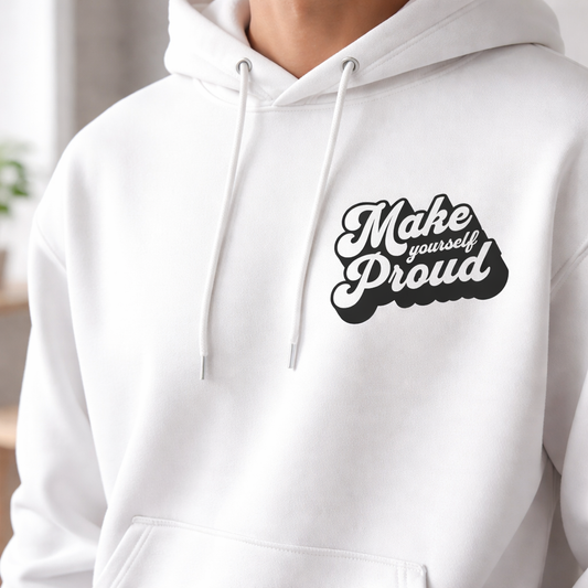 Make Yourself Proud - Hoodie