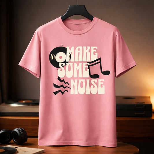 Make Some Noise - T Shirt