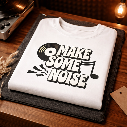 Make Some Noise - T Shirt