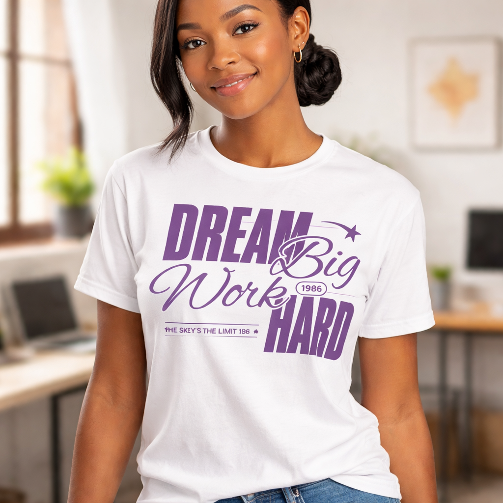 Dream Big Work Hard - T Shirt