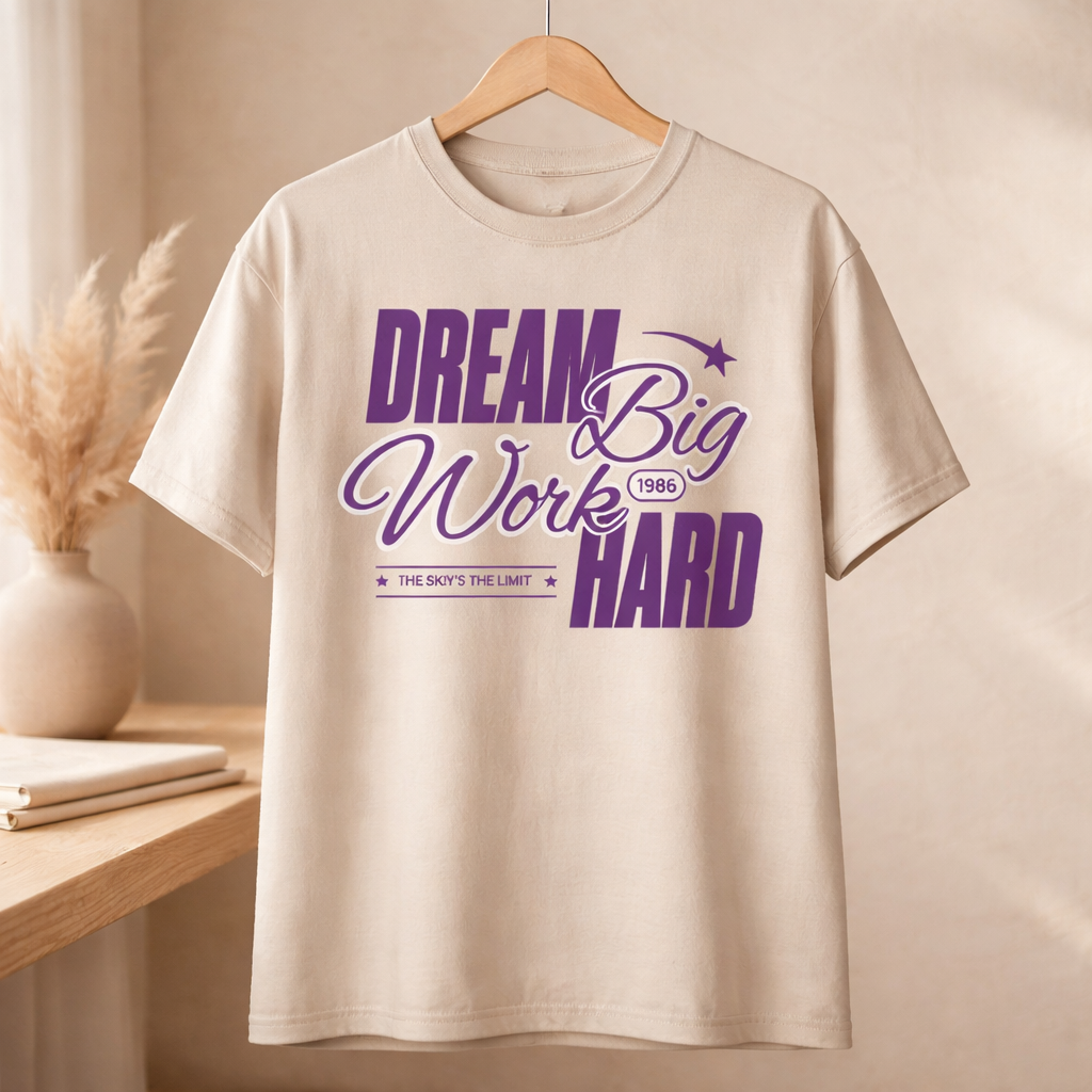 Dream Big Work Hard - T Shirt