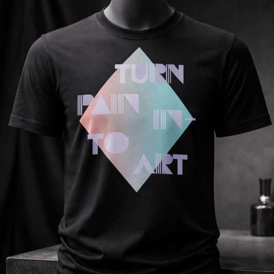 Turn Pain Into Art - T Shirt