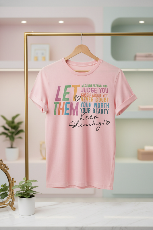 Let Them - T Shirt