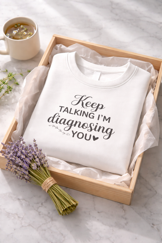 I'm Diagnosing You - Sweatshirt