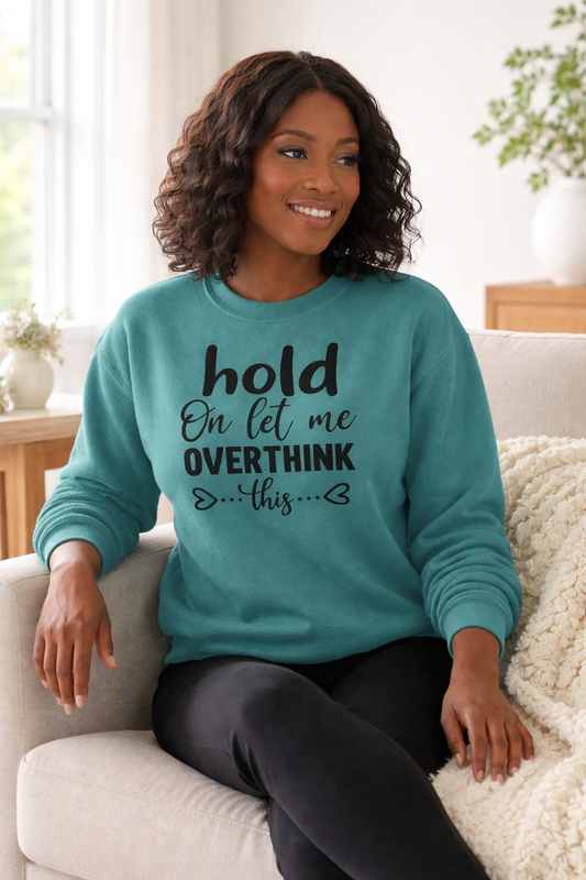 Let Me Overthink This - Sweatshirt