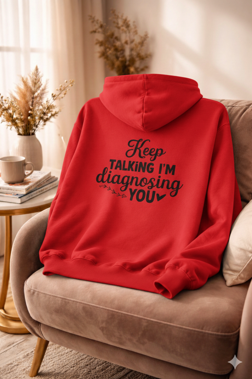 I'm Diagnosing You - Hoodie