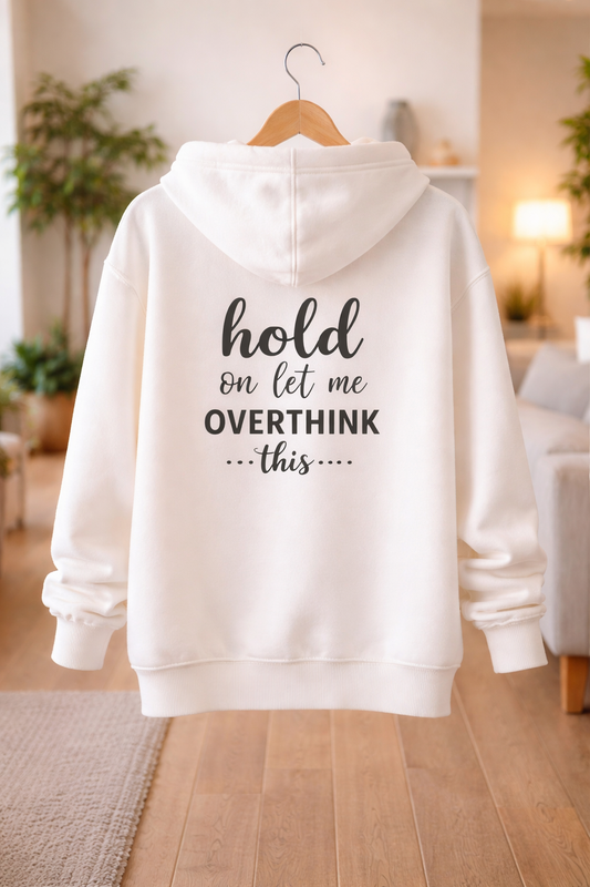 Let Me Overthink This - Hoodie