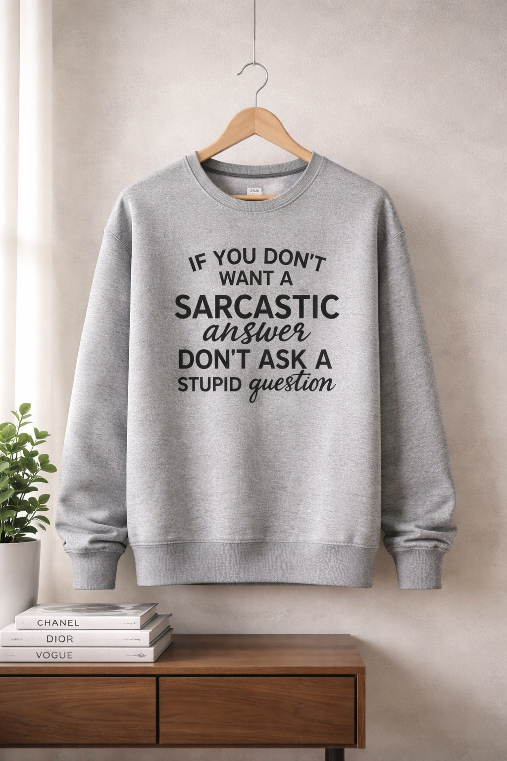 Sarcastic Answer Stupid Question - Sweatshirt