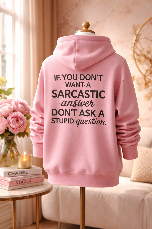 Sarcastic Answer Stupid Question - Hoodie