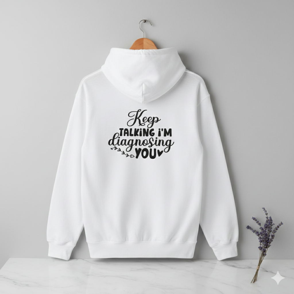 I'm Diagnosing You - Hoodie