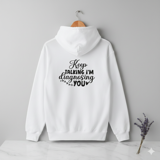 I'm Diagnosing You - Hoodie
