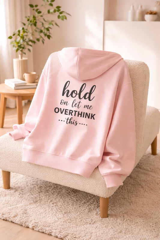 Let Me Overthink This - Hoodie