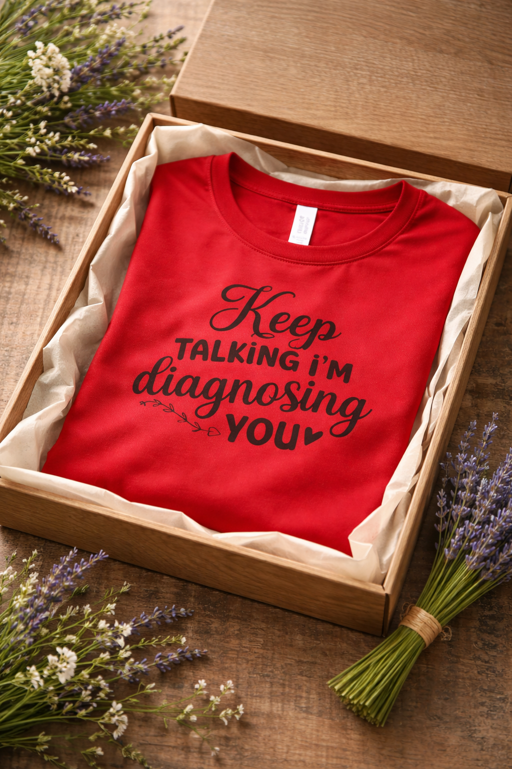 I'm Diagnosing You - T Shirt