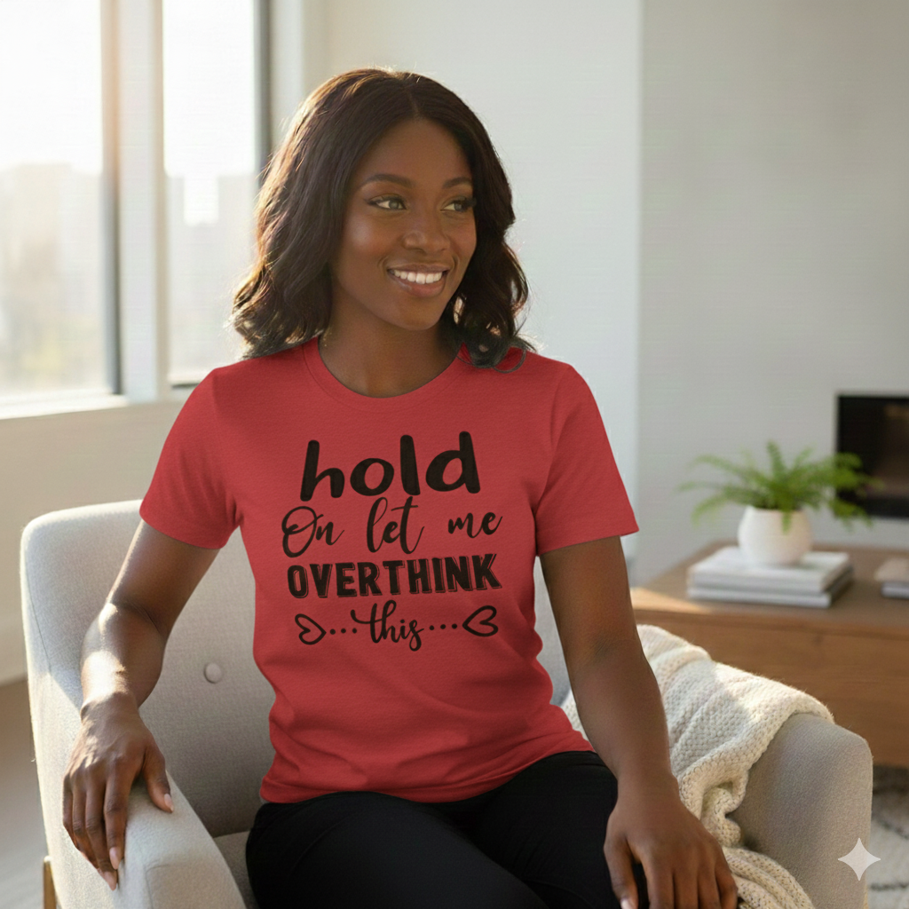 Let Me Overthink This - T Shirt