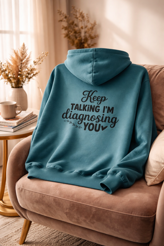 I'm Diagnosing You - Hoodie