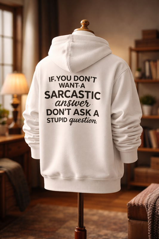 Sarcastic Answer Stupid Question - Hoodie