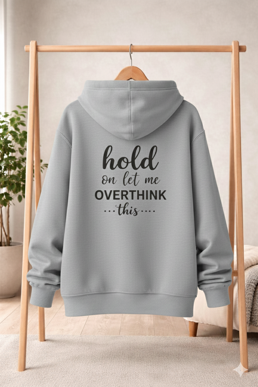 Let Me Overthink This - Hoodie